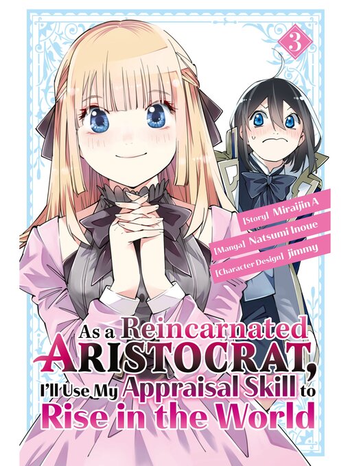 Title details for As a Reincarnated Aristocrat, I'll Use My Appraisal Skill to Rise in the World, Volume 3 by Natsumi Inoue - Available